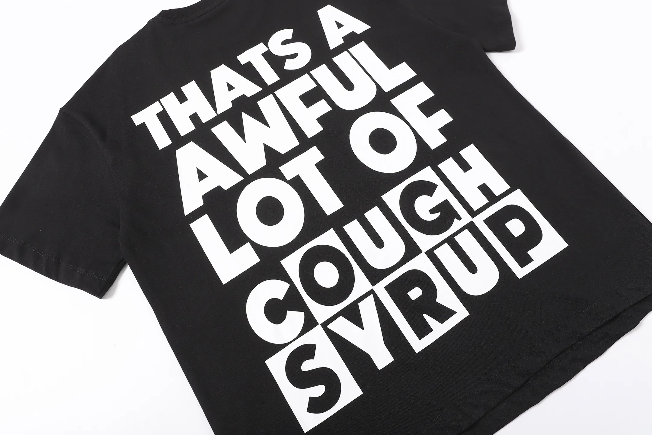 # / ｜ THAT'S A AWFUL LOT OF COUGH SYRUP In Stock T （fabric):32 Sizes（size）：S-M L X L （colour）： /